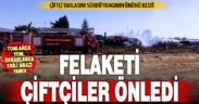Binlerce paket yem ve ekili arazilerin kül olduğu yangında felaketi çiftçiler önledi