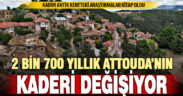 Tarih yeniden yazılıyor: 2700 yıllık kent Attouda’nın kaderi değişiyor
