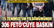 Bakan Yerlikaya: ” FETÖ’ye yönelik operasyonlarda 306 şüpheliyi yakaladık”