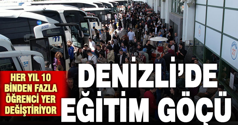 Denizli’de Eğitim İçin Göç Hareketliliği: Her yıl 10 binden fazla bin öğrenci yer değiştiriyor