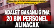 Adalet Bakanlığı’na 20 bin personel alınacak