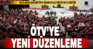 ÖTV’ye ilişkin düzenlemeler içeren kanun teklifi TBMM Genel Kurulu’nda kabul edildi