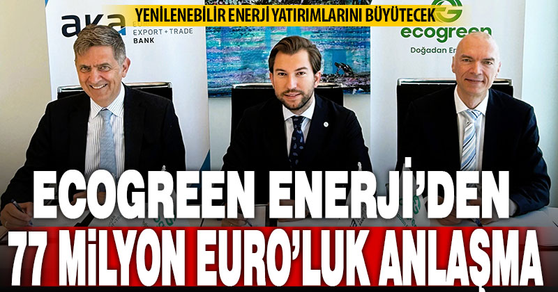 Ecogreen Enerji Holding, yeni yatırımlar için 76,7 milyon Euro’luk finansman anlaşması yaptı