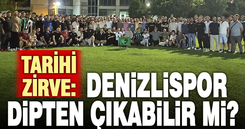 Tarihi zirve: Denizlispor dipten çıkabilir mi?
