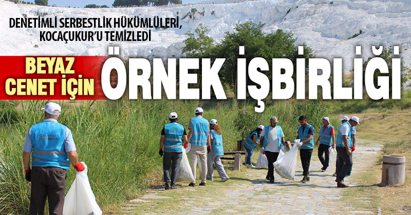 Pamukkale denetimli serbestlik yükümlüleri tarafından temizlendi