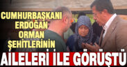Cumhurbaşkanı Erdoğan, iki orman şehidinin ailesine telefonda taziyelerini iletti