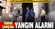 Ekipler, tarihi Kaleiçi Çarşısı’nda yangın güvenliği kontrolüne başladı