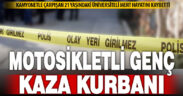 Motosikletli üniversite öğrencisi kamyonet ile çarpıştı; kurtarılamadı