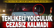 Emniyet görüntüden sürücüyü buldu: Tehlikeli yolculuğa ceza geldi