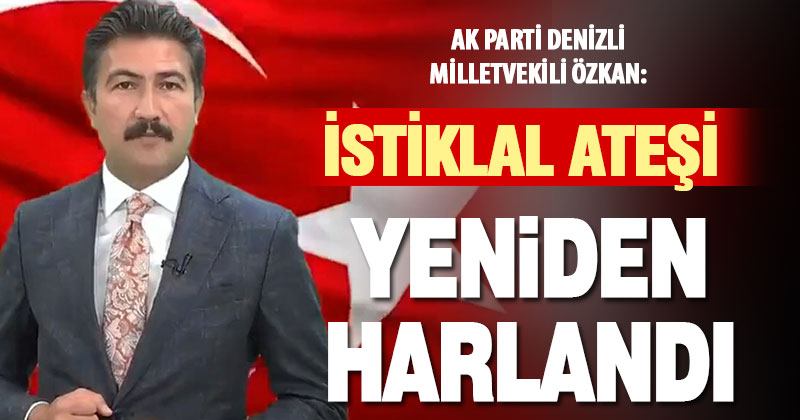 Ak Parti Denizli Milletvekili Cahit Özkan’dan 15 Temmuz Mesajı: Durduramayacaksınız