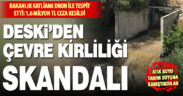 Denizli Büyükşehir Belediyesi’ne bağlı DESKİ’ye 1,6 milyon lira ‘atık su’ cezası