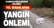 Yangın önlemi olarak yol kenarlarına su bidonu bırakıldı