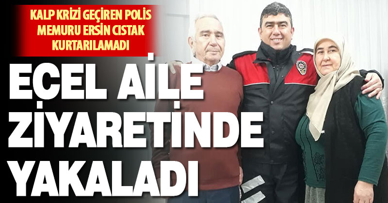 Denizli’ye aile ziyaretine gelen polis memuru kalbine yenik düştü