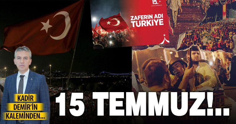 15 Temmuz!