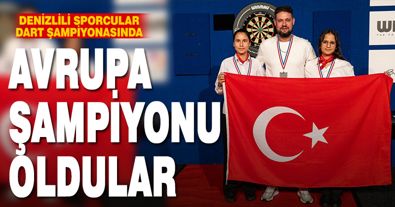 Dart Avrupa Kupası Yarışmalarında Denizlili sporcular Avrupa şampiyonu oldu