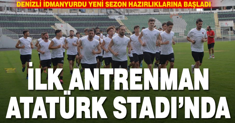 Denizli İdmanyurdu yeni sezon hazırlıklarına başladı