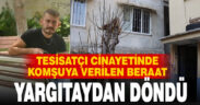 Tesisatçı cinayetinin şüphelisine verilen beraat kararı Yargıtay’dan döndü