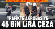 45 BİN 680 LİRA CEZA ALDI