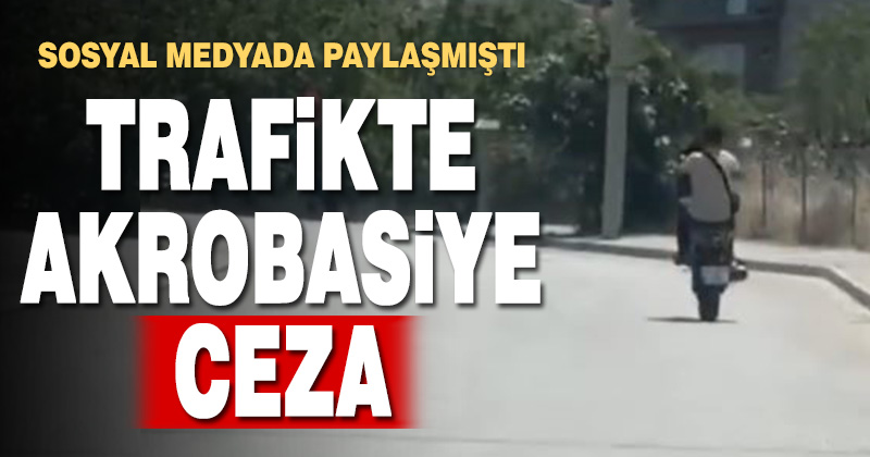 TRAFİKTE AKROBASİYE CEZA