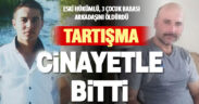 Çardaklı iki arkadaşın kavgası cinayetle bitti