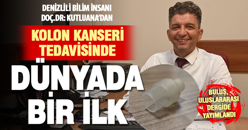 Denizlili bilim insanından dünyada bir ilk: Kolon kanserinde yeni tedavi yöntemi