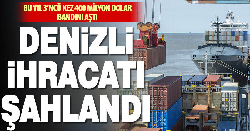 Denizli İhracatı ilk 7 ayda 2,7 milyar doları buldu
