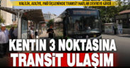 Valilik, Adliye, PAÜ arası transit halk otobüsü servisi başladı