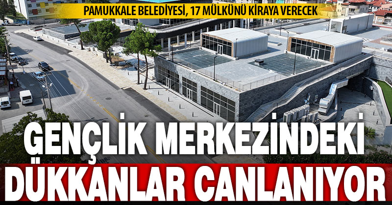 Pamukkale Belediyesi, çeşitli vasıflardaki  17 taşınmazı kiraya veriyor