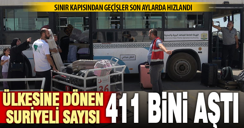Suriyelilerin gönüllü geri dönüşleri hızlandı, sayı 411 bini aştı