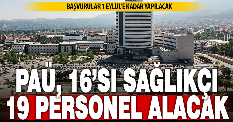 PAÜ 16’sı sağlıkçı 19 sözleşmeli personel alacak