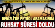 Denizli’de petrol arama ruhsatı sona erdi
