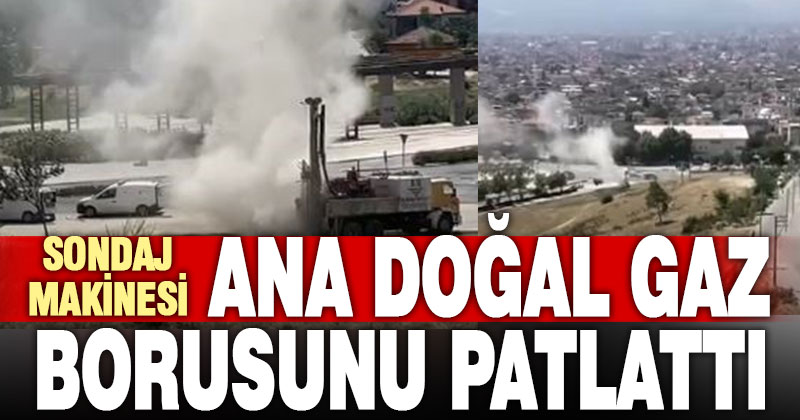 Sondaj yapılırken ana doğalgaz hattı patladı