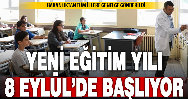Yeni eğitim yılı 8 Eylül’de başlayacak