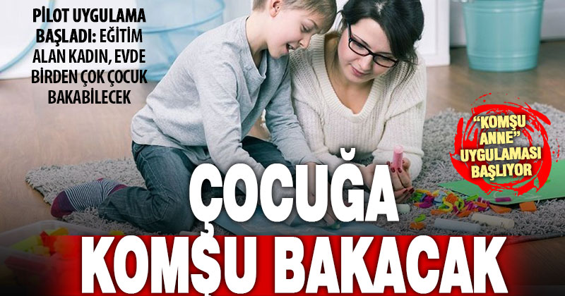 Komşu Anne Projesi başladı: Pilot eğitimler sürüyor