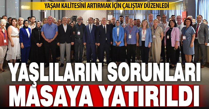 Denizli’de yaşlı nüfusun yaşam kalitesini arttırmak için çalıştay düzenlendi