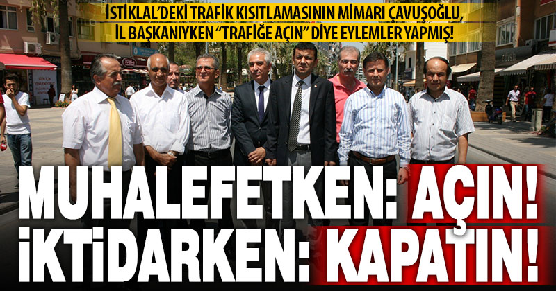 İl başkanıyken kısıtlamalara tepki gösteren Çavuşoğlu, yönetime gelince benzer uygulamalara imza attı