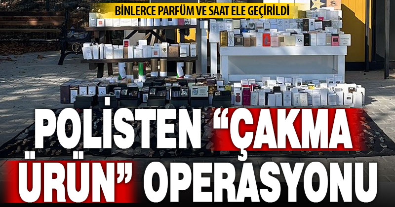 Denizli’de binlerce kaçak parfüm ve saat ele geçirildi