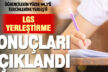 LGS yerleştirme sonuçları açıklandı