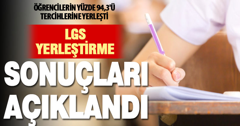 LGS yerleştirme sonuçları açıklandı