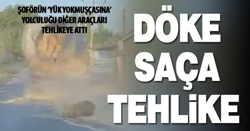 Saman yüklü kamyonun tehlikeli yolculuğu, diğer sürücüleri tehlikeye attı