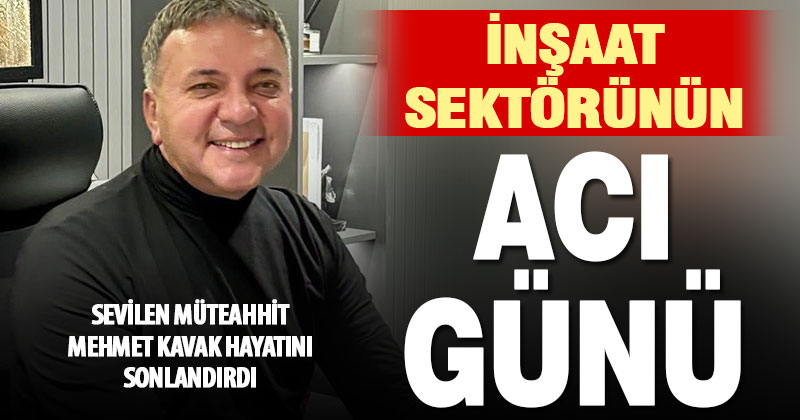 Denizli’nin sevilen müteahhitlerinden Mehmet Kavak, hayatını sonlandırdı