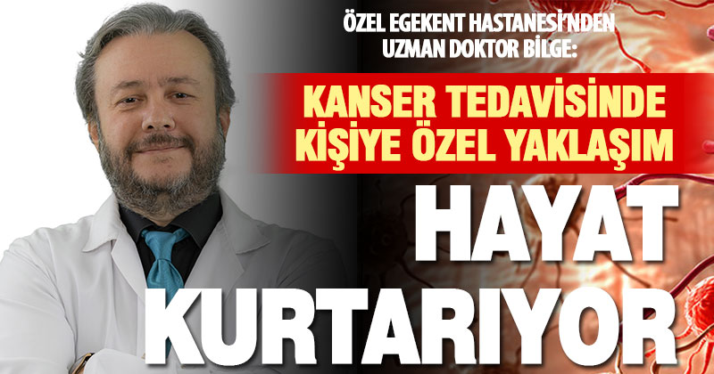 Kişiye özel tarama yöntemleri ve hasta takibi kanserde hayat kurtarıyor