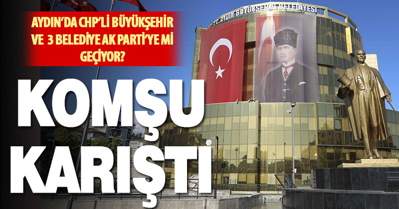 Aydın’da siyasi deprem: Çerçioğlu ve üç belediye başkanı Ak Parti’ye mi geçiyor?