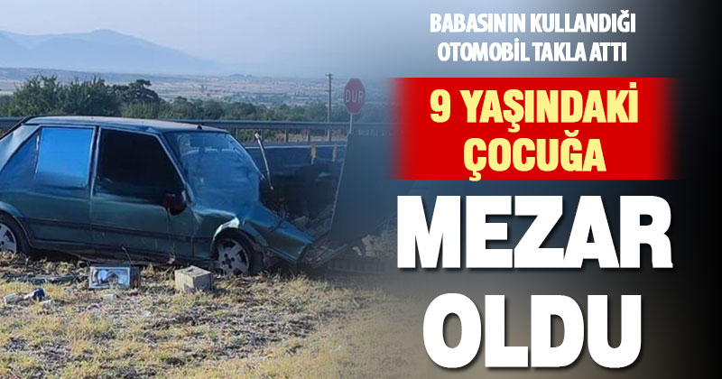 Serinhisar’daki kazada 9 yaşındaki çocuk hayatını kaybetti