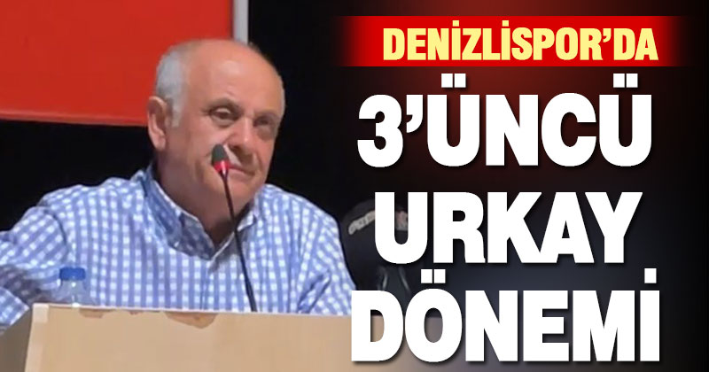 Denizlispor’da 3. Urkay dönemi başladı