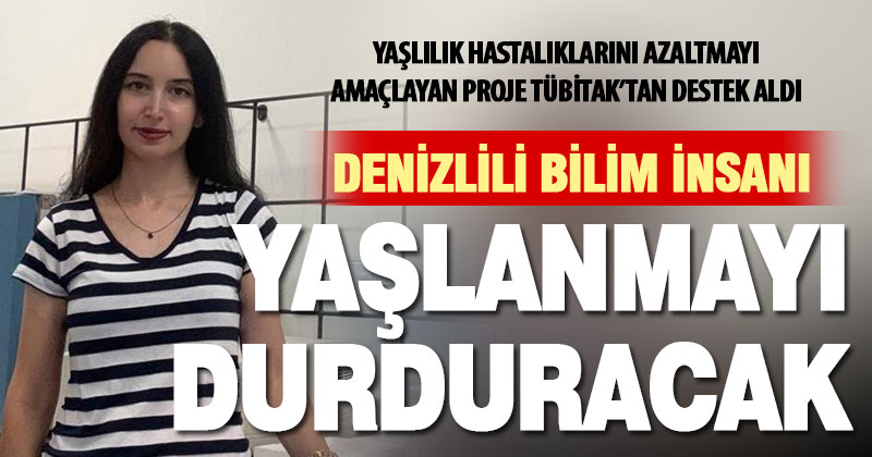 Denizlili bilim insanının, yaşlanmayı yavaşlatmayı amaçlayan projesine TÜBİTAK desteği