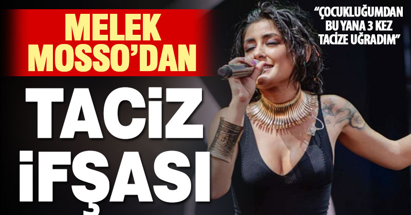 Melek Mosso’dan cinsel taciz ifşası: 3 kez tacize uğradım