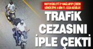 Denizli’de motosikleti iple çeken sürücüye 3 bin 65 TL ceza