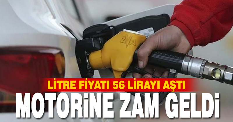 Motorine Zam Geldi: Litre Fiyatı 56,05 lirayı aştı