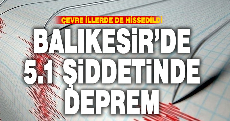 Balıkesir’de korkutan deprem